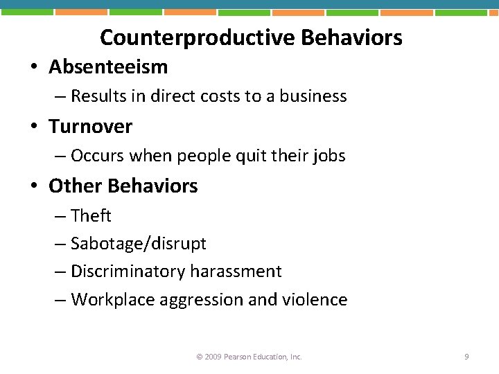 Counterproductive Behaviors • Absenteeism – Results in direct costs to a business • Turnover