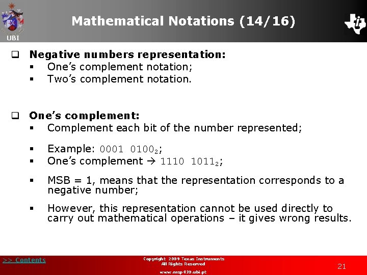 Mathematical Notations (14/16) UBI q Negative numbers representation: § One’s complement notation; § Two’s