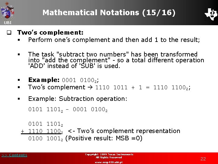 Mathematical Notations (15/16) UBI q Two’s complement: § Perform one’s complement and then add
