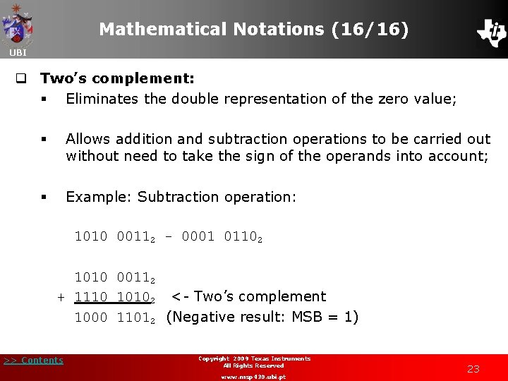 Mathematical Notations (16/16) UBI q Two’s complement: § Eliminates the double representation of the