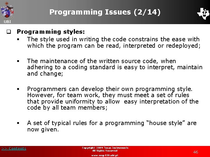 Programming Issues (2/14) UBI q Programming styles: § The style used in writing the