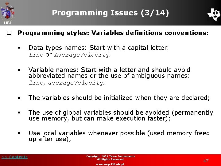 Programming Issues (3/14) UBI q Programming styles: Variables definitions conventions: § Data types names: