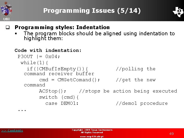 Programming Issues (5/14) UBI q Programming styles: Indentation § The program blocks should be