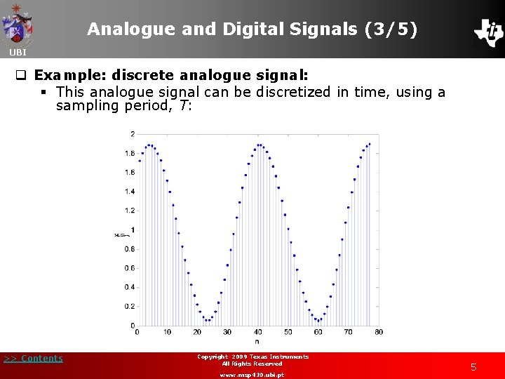 Analogue and Digital Signals (3/5) UBI q Example: discrete analogue signal: § This analogue