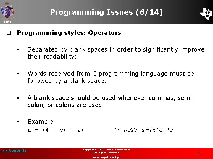 Programming Issues (6/14) UBI q Programming styles: Operators § Separated by blank spaces in