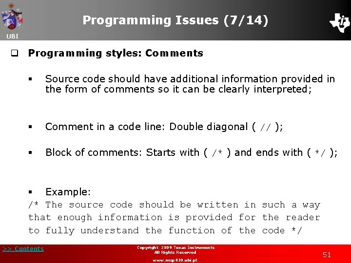 Programming Issues (7/14) UBI q Programming styles: Comments § Source code should have additional