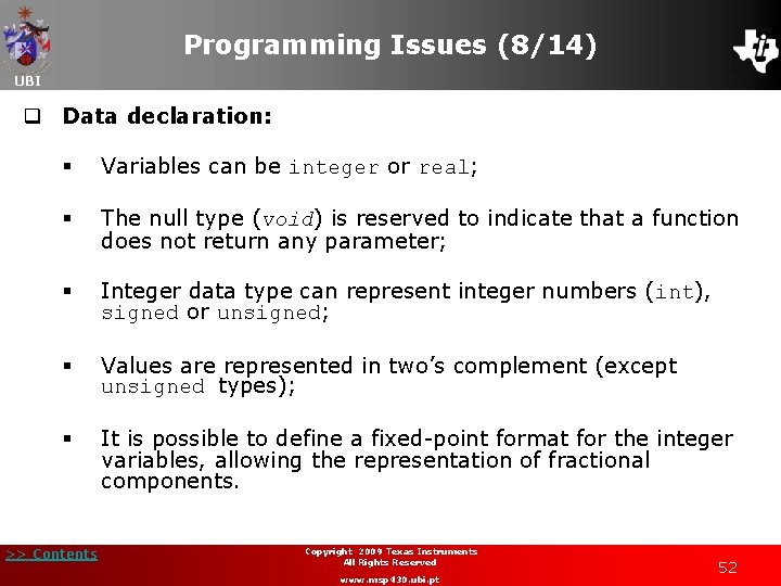 Programming Issues (8/14) UBI q Data declaration: § Variables can be integer or real;