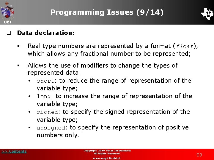 Programming Issues (9/14) UBI q Data declaration: § Real type numbers are represented by