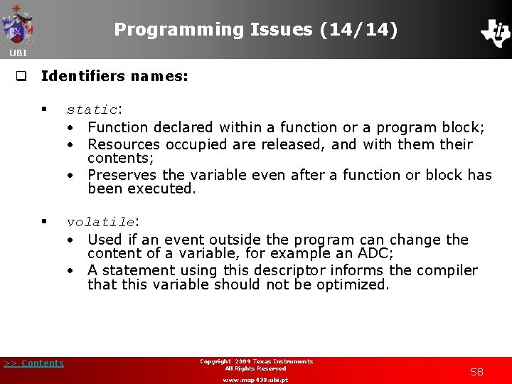 Programming Issues (14/14) UBI q Identifiers names: § static: • Function declared within a