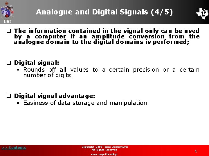 Analogue and Digital Signals (4/5) UBI q The information contained in the signal only