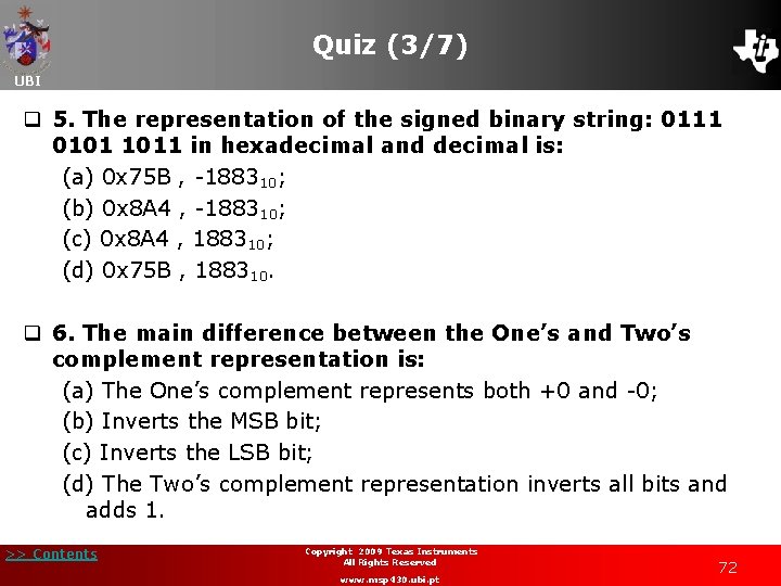 Quiz (3/7) UBI q 5. The representation of the signed binary string: 0111 0101