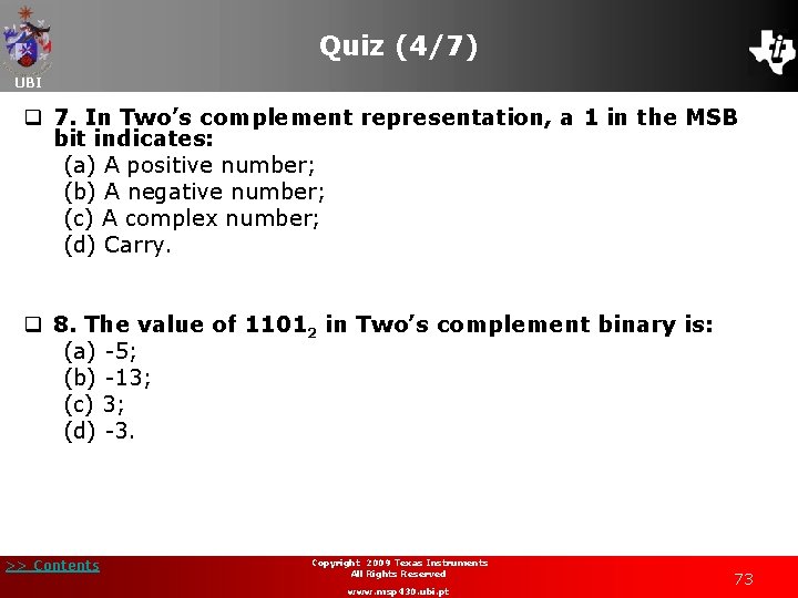 Quiz (4/7) UBI q 7. In Two’s complement representation, a 1 in the MSB