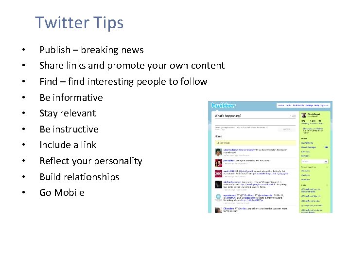 Twitter Tips • • • Publish – breaking news Share links and promote your