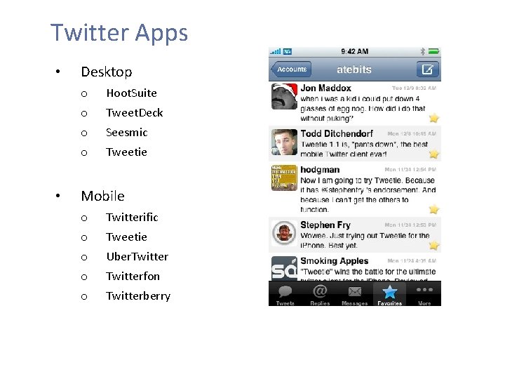 Twitter Apps • • Desktop o Hoot. Suite o Tweet. Deck o Seesmic o