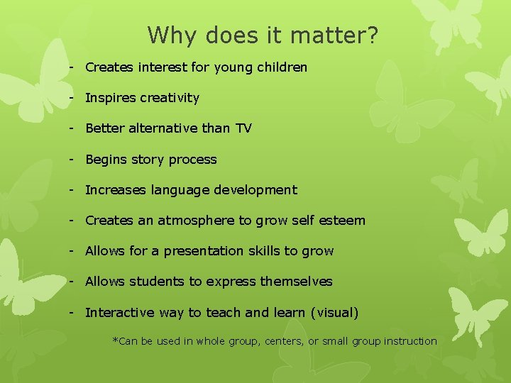 Why does it matter? - Creates interest for young children - Inspires creativity -