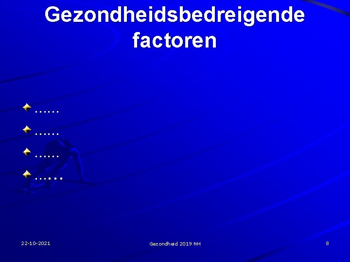 Gezondheidsbedreigende factoren …… …… …… …. . . 22 -10 -2021 Gezondheid 2019 NH