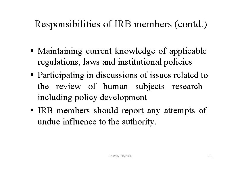 Responsibilities of IRB members (contd. ) Maintaining current knowledge of applicable regulations, laws and