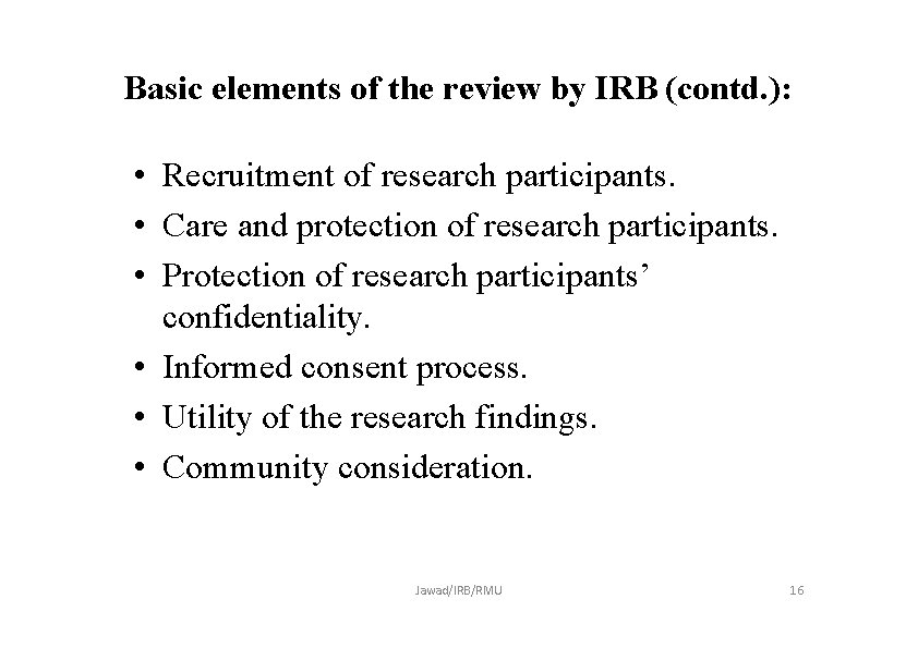 Basic elements of the review by IRB (contd. ): • Recruitment of research participants.