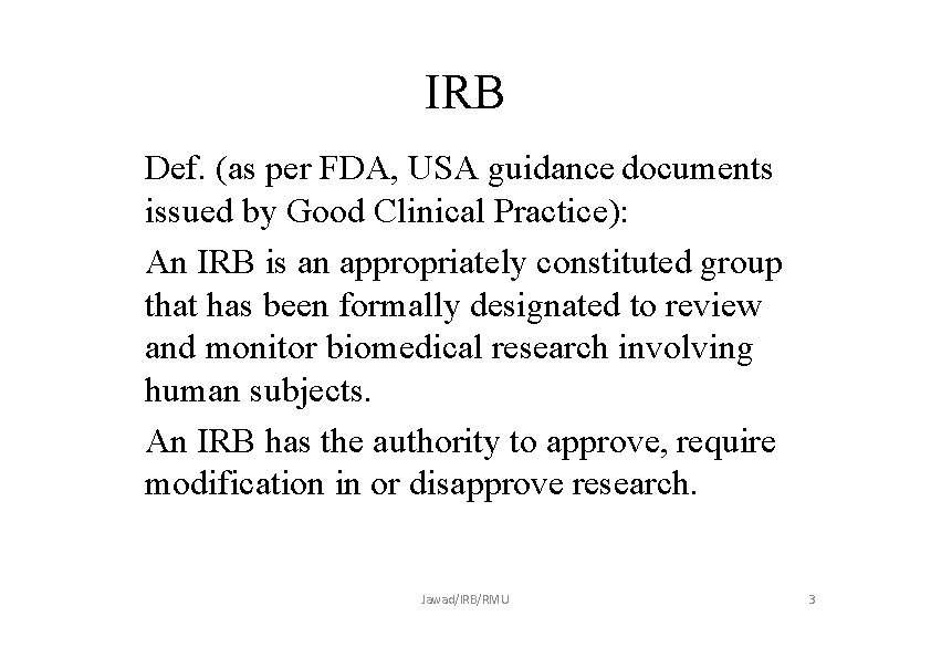 IRB Def. (as per FDA, USA guidance documents issued by Good Clinical Practice): An