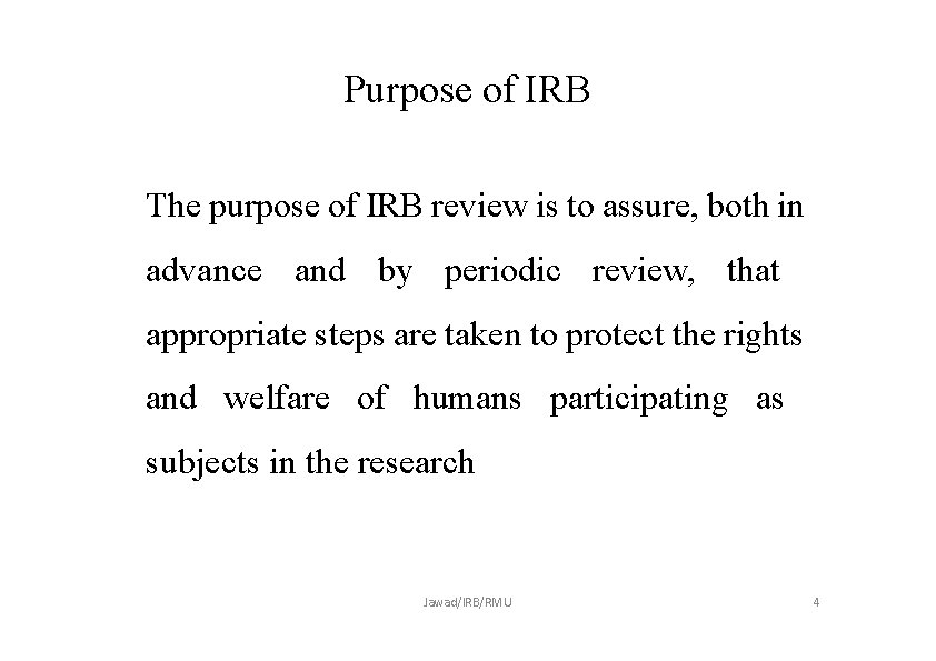 Purpose of IRB The purpose of IRB review is to assure, both in advance