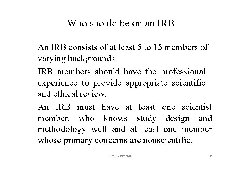 Who should be on an IRB An IRB consists of at least 5 to