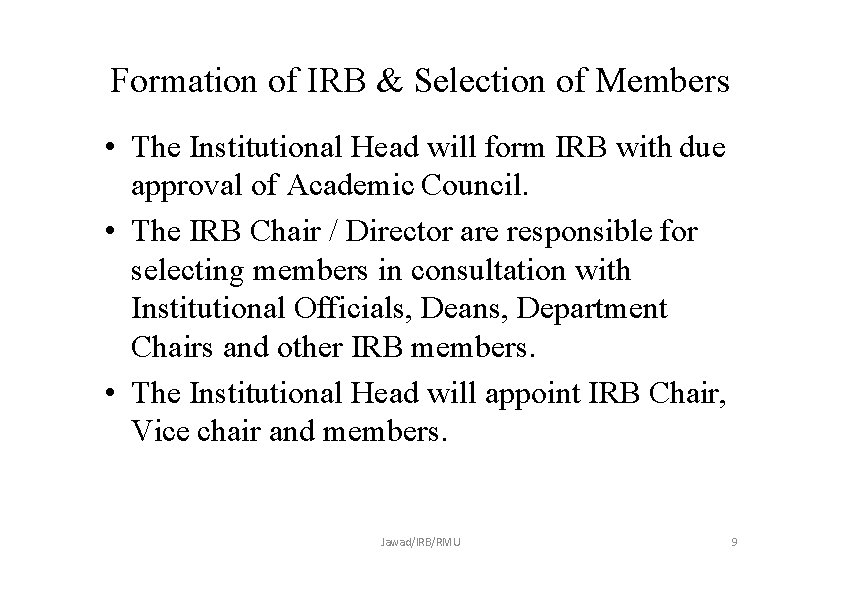 Formation of IRB & Selection of Members • The Institutional Head will form IRB