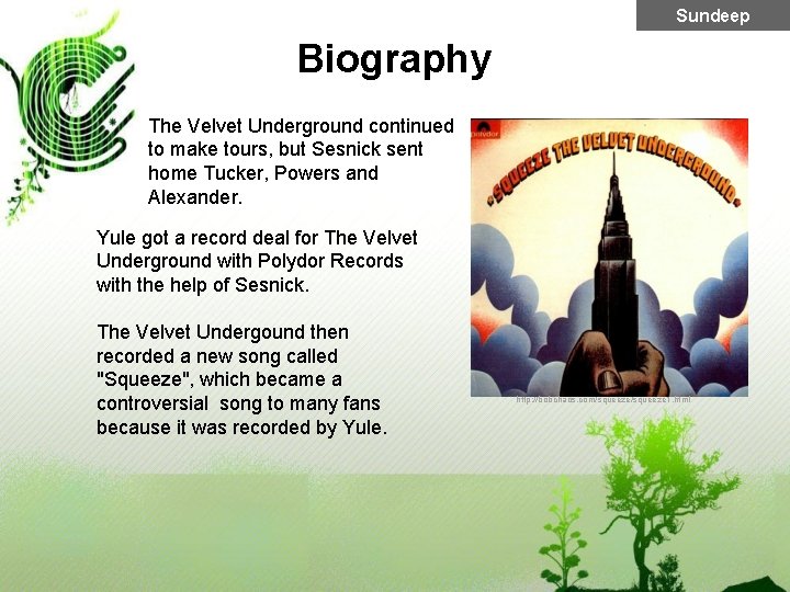 Sundeep Biography The Velvet Underground continued to make tours, but Sesnick sent home Tucker,