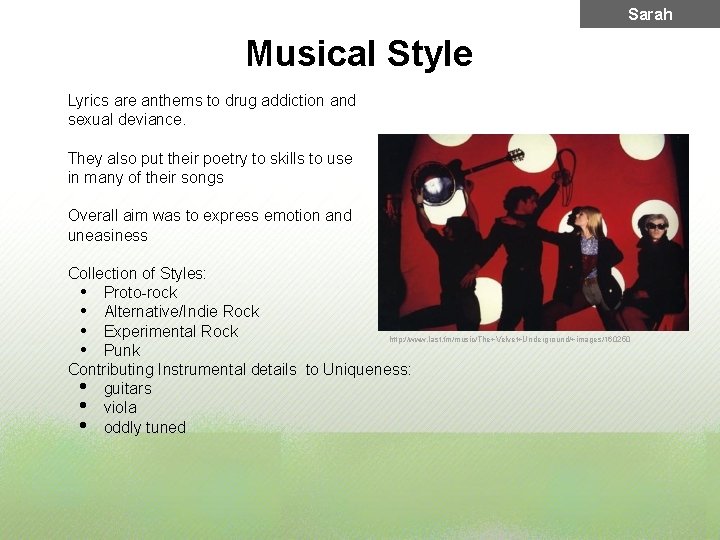 Sarah Musical Style Lyrics are anthems to drug addiction and sexual deviance. They also