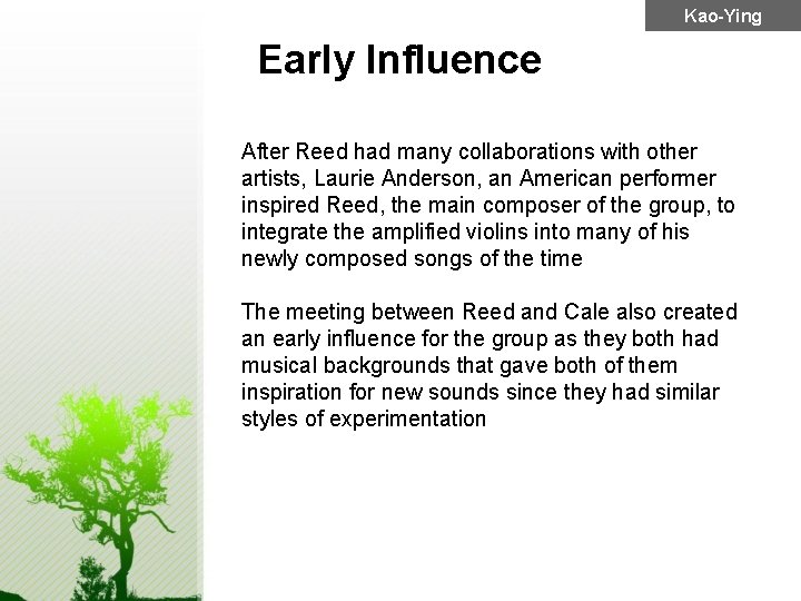 Kao-Ying Early Influence After Reed had many collaborations with other artists, Laurie Anderson, an