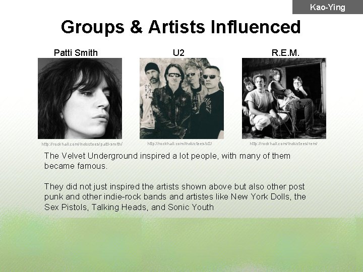 Kao-Ying Groups & Artists Influenced Patti Smith http: //rockhall. com/inductees/patti-smith/ U 2 http: //rockhall.