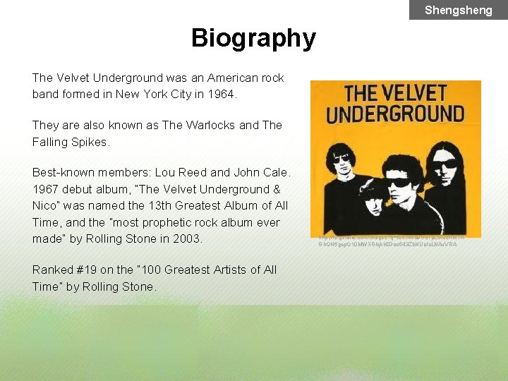 Shengsheng Biography The Velvet Underground was an American rock band formed in New York