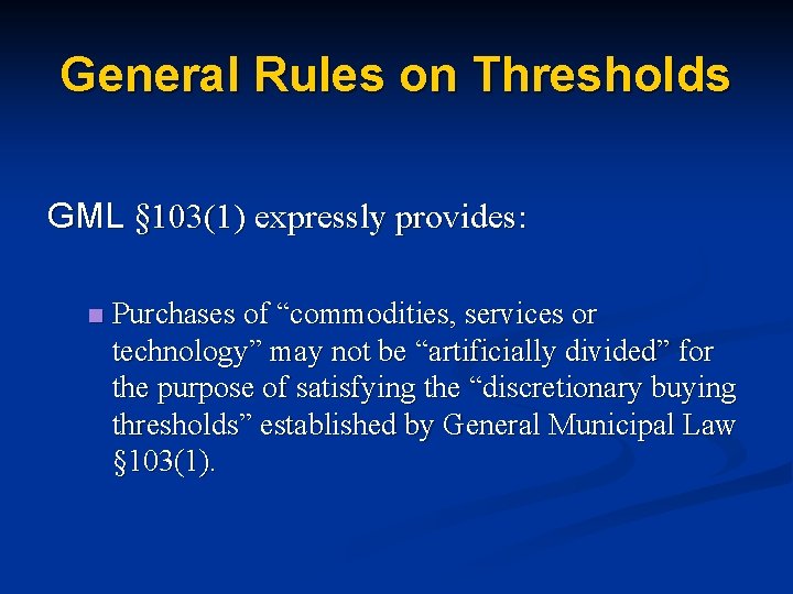 General Rules on Thresholds GML § 103(1) expressly provides: n Purchases of “commodities, services