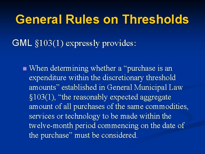 General Rules on Thresholds GML § 103(1) expressly provides: n When determining whether a