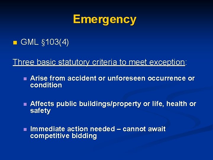 Emergency n GML § 103(4) Three basic statutory criteria to meet exception: n Arise