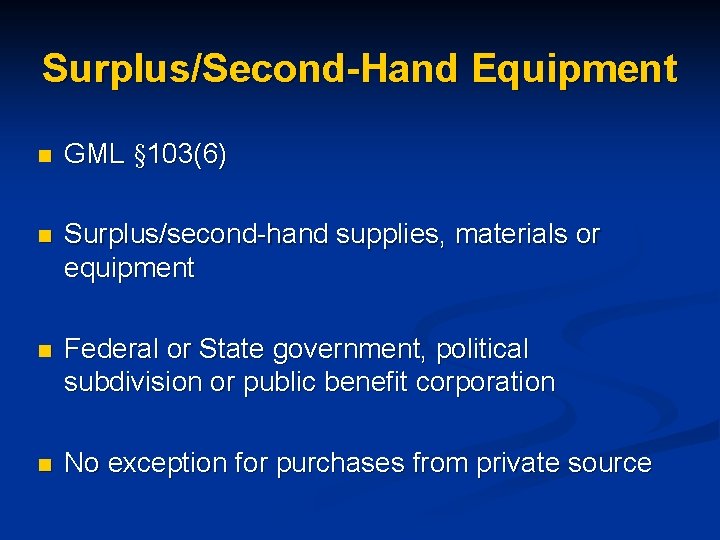 Surplus/Second-Hand Equipment n GML § 103(6) n Surplus/second-hand supplies, materials or equipment n Federal