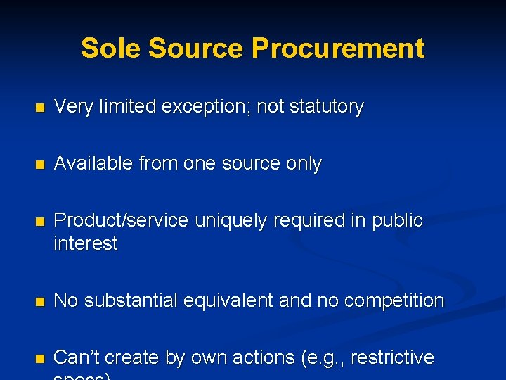 Sole Source Procurement n Very limited exception; not statutory n Available from one source