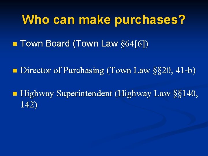 Who can make purchases? n Town Board (Town Law § 64[6]) n Director of