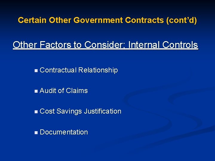 Certain Other Government Contracts (cont’d) Other Factors to Consider; Internal Controls n Contractual n