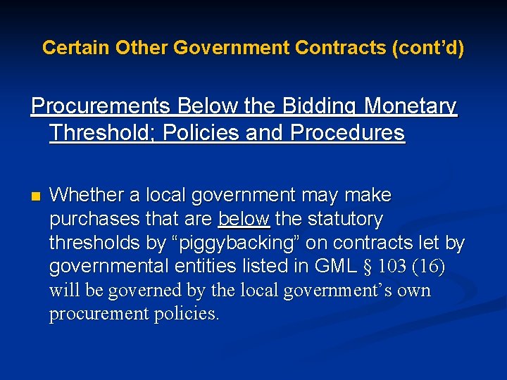 Certain Other Government Contracts (cont’d) Procurements Below the Bidding Monetary Threshold; Policies and Procedures