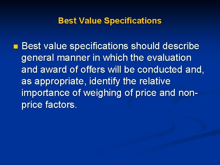 Best Value Specifications n Best value specifications should describe general manner in which the