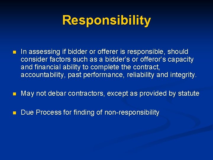 Responsibility n In assessing if bidder or offerer is responsible, should consider factors such