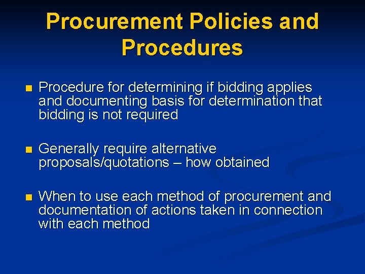 Procurement Policies and Procedures n Procedure for determining if bidding applies and documenting basis