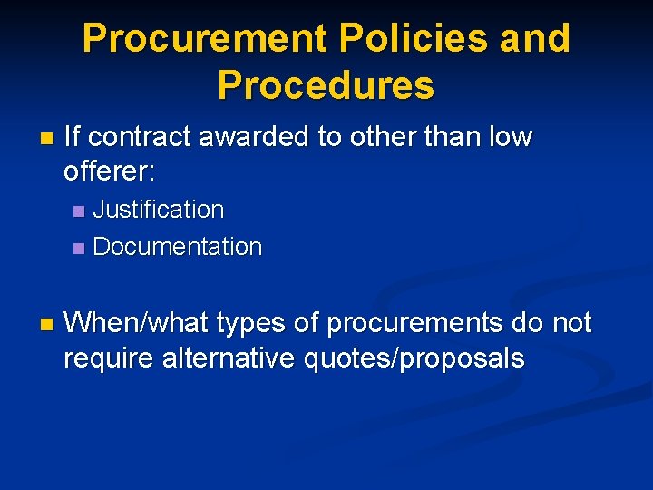Procurement Policies and Procedures n If contract awarded to other than low offerer: Justification