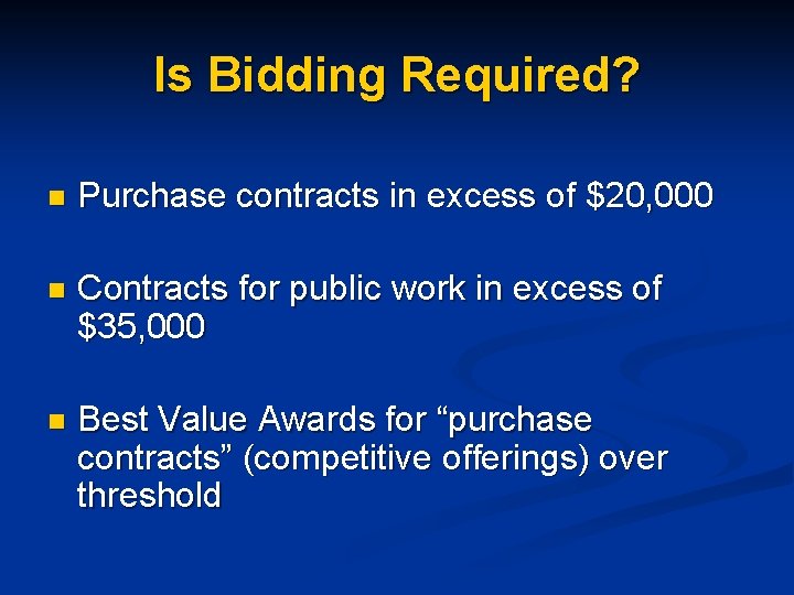 Is Bidding Required? n Purchase contracts in excess of $20, 000 n Contracts for