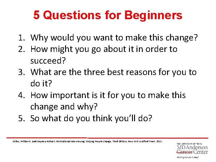 5 Questions for Beginners 1. Why would you want to make this change? 2.