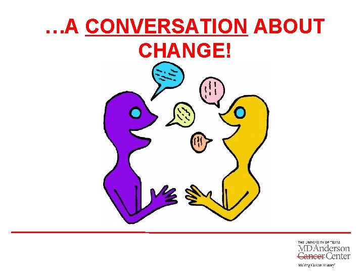 …A CONVERSATION ABOUT CHANGE! 