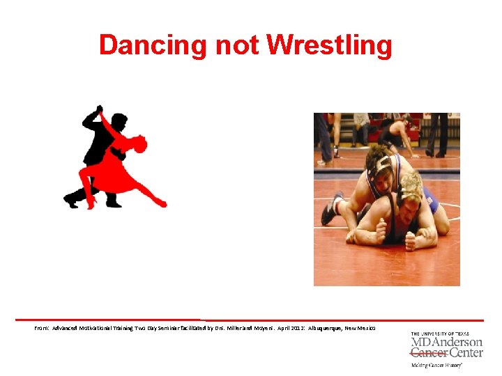 Dancing not Wrestling From: Advanced Motivational Training Two Day Seminar facilitated by Drs. Miller