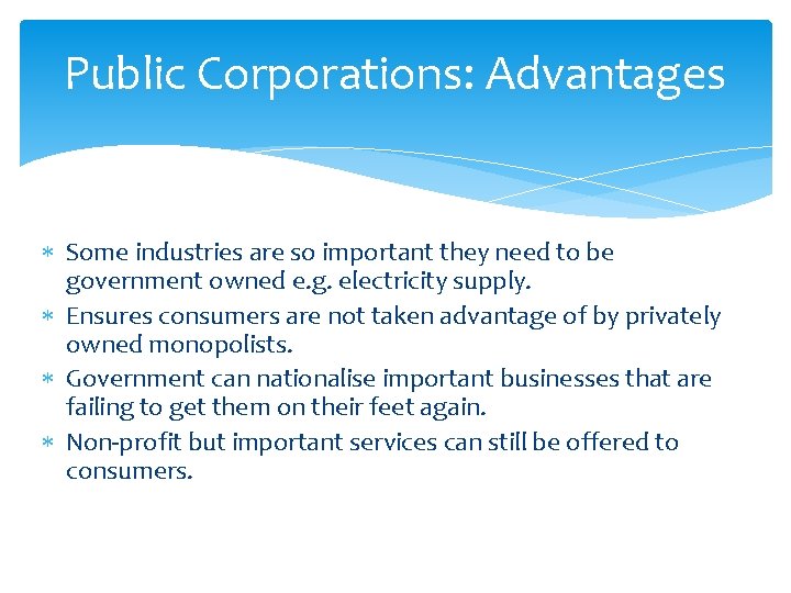 Public Corporations: Advantages Some industries are so important they need to be government owned