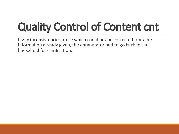 Quality Control of Content cnt If any inconsistencies arose which could not be corrected