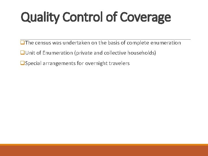 Quality Control of Coverage q. The census was undertaken on the basis of complete